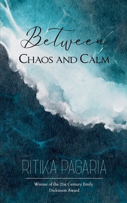 Between Chaos and Calm by Pagaria, Ritika