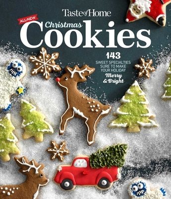 Taste of Home All New Christmas Cookies: 100 Sweet Specialties Sure to Make Your Holiday Merry and Bright by Taste of Home