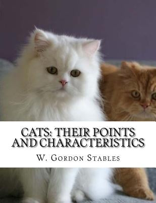 Cats: Their Points and Characteristics: with Curiosities of Cat Life and a Chapter on Feline Elements by Chambers, Jackson