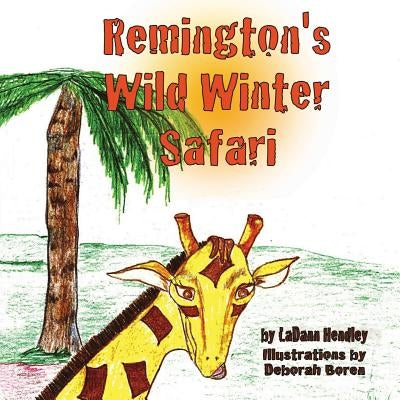 Remington's Wild Winter Safari by Hendley, Ladann