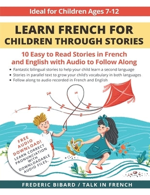Learn French for Children through Stories: 10 easy to read stories in French and English with audio to follow along by French, Talk in
