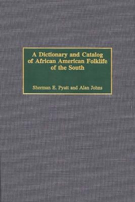 A Dictionary and Catalog of African American Folklife of the South by Johns, Alan B.