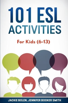 101 ESL Activities: For Kids (6-13) by Booker Smith, Jennifer