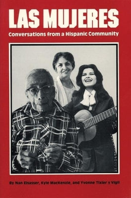 Las Mujeres: Conversations from a Hispanic Community by Elsasser, Nan