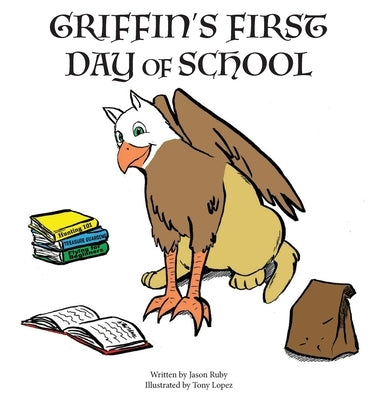 Griffin's First Day of School by Ruby, Jason