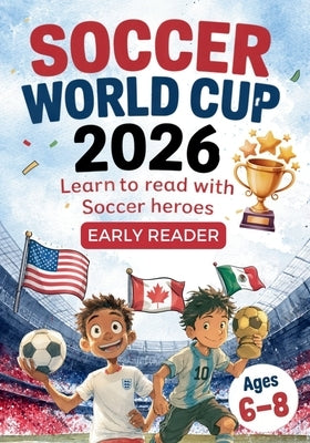 Soccer World Cup 2026 - Learn to read with soccer heros - Early Readers, ages 6-8 by Marquart, Andreas M.