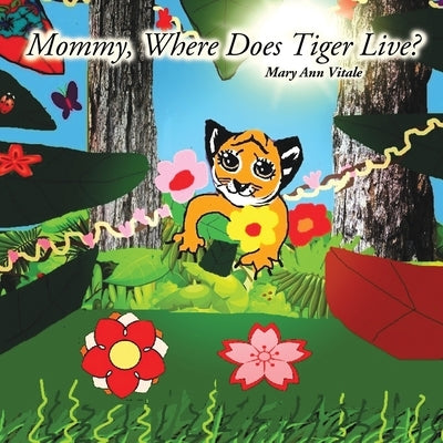 Mommy, Where Does Tiger Live? by Vitale, Mary Ann