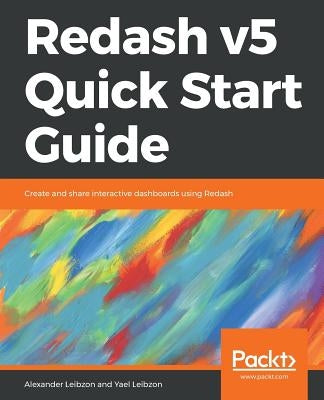 Redash v5 Quick Start Guide by Leibzon, Alexander