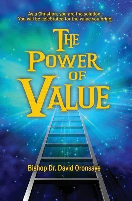The Power of Value by Oronsaye, Bishop David