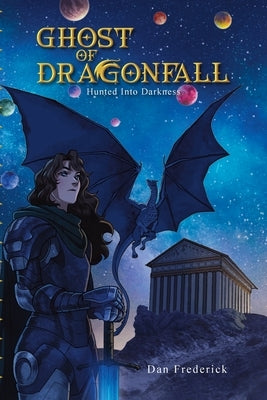 Ghost of DragonFall: Hunted into Darkness by Frederick, Dan