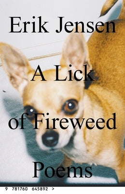 A lick of fireweed: Poems by Jensen, Erik