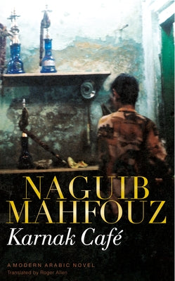 Karnak Café by Mahfouz, Naguib