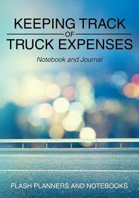 Keeping Track of Truck Expenses Notebook and Journal by Flash Planners and Notebooks