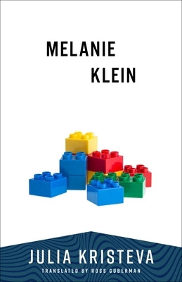 Melanie Klein by Kristeva, Julia