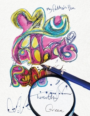 My Father's Pen by Green, Timothy