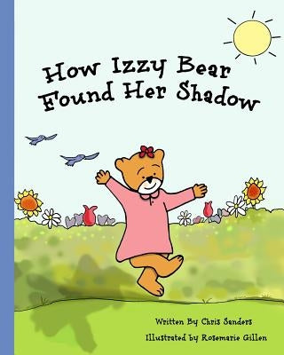 How Izzy Bear Found Her Shadow by Gillen, Rosemarie