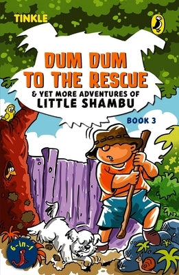 Dum Dum to the Rescue and Yet More Adventures of Little Shambu: Book 3 by Puri, Reena Ittyerah