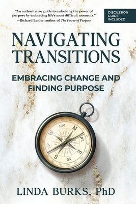 Navigating Transitions: Embracing Change and Finding Purpose by Burks, Linda