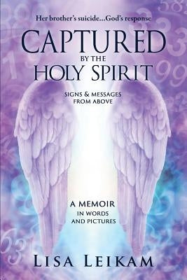 Captured by the Holy Spirit by Leikam, Lisa