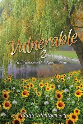 Vulnerable 2: Still Stepping Out Beyond Fear... by Montgomery, Paula