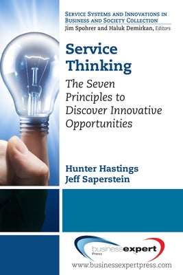 Service Thinking: The Seven Principles to Discover Innovative Opportunities by Hastings, Hunter