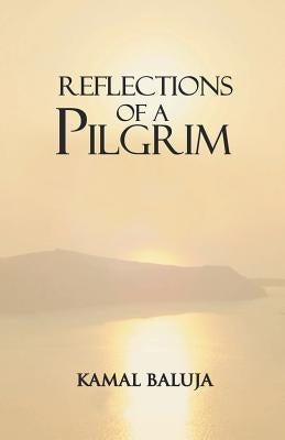 Reflections of a Pilgrim by Baluja, Kamal