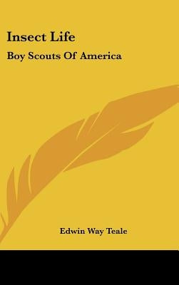 Insect Life: Boy Scouts Of America by Teale, Edwin Way