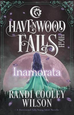 Inamorata: A Havenwood Falls High Novella by Wilson, Randi Cooley