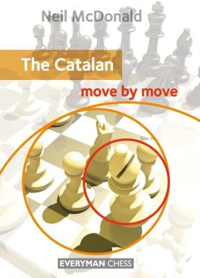 The Catalan: Move by Move by McDonald, Neil