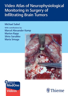 Video Atlas of Neurophysiological Monitoring in Surgery of Infiltrating Brain Tumors by Sabel, Michael Christoph