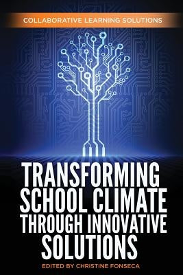 Transforming School Climate Through Innovative Solutions by Collaborative Learning Solutions