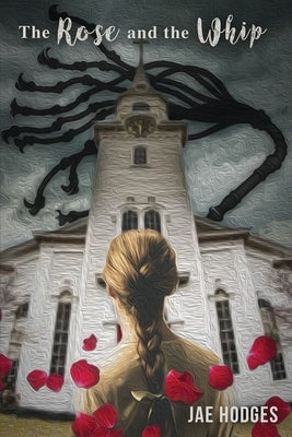 The Rose and the Whip by Hodges, Jae