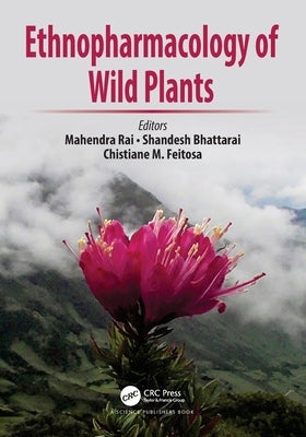 Ethnopharmacology of Wild Plants by Rai, Mahendra