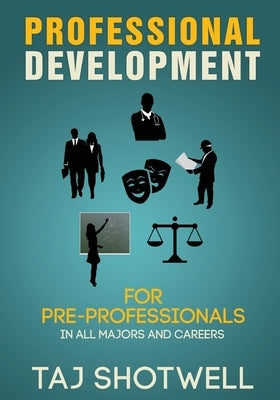 Professional Development for Pre-Professionals by Shotwell, Taj