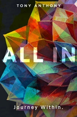 All in: Journey Within. by Anthony, Tony