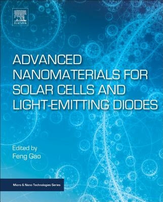 Advanced Nanomaterials for Solar Cells and Light Emitting Diodes by Gao, Feng