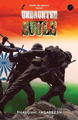 The Undaunted Souls by Jagadeesh, Phalguni
