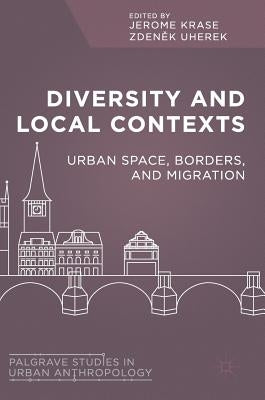 Diversity and Local Contexts: Urban Space, Borders, and Migration by Krase, Jerome