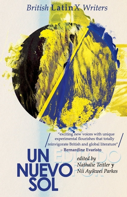 Un Nuevo Sol: British LatinX Writers by Teitler, Nathalie