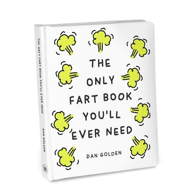 The Only Fart Book You'll Ever Need by Golden, Dan