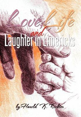 Love, Life, and Laughter in Limericks by Richter, Harold