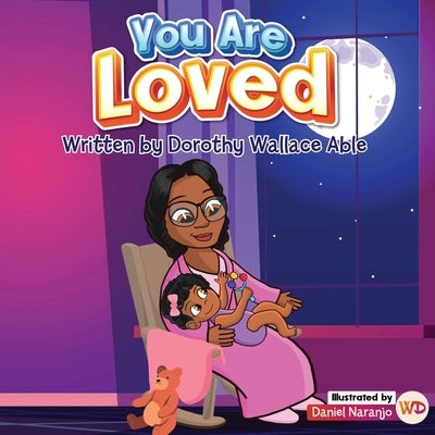 You Are Loved Baby Girl by Wallace Able, Dorothy