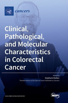 Clinical, Pathological, and Molecular Characteristics in Colorectal Cancer by Dedieu, Stephane