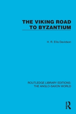 The Viking Road to Byzantium by Davidson, H. R. Ellis