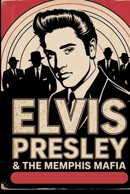Elvis Presley & the Memphis Mafia: 1,000 Trivia Questions on The King's Life, Music, Movies, and Legacy by Digital, Horsecreek