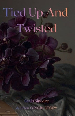 Tied Up And Twisted by Sinclare, Stella