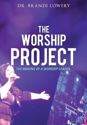 The Worship Project by Lowery, Brandi
