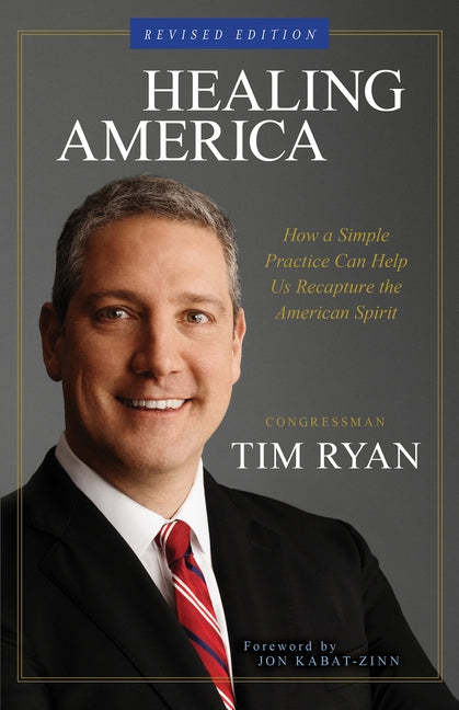Healing America: How a Simple Practice Can Help Us Recapture the American Spirit by Ryan, Tim