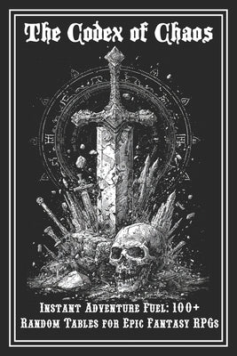 The Codex of Chaos: The Ultimate Random Table Compendium for Fantasy TTRPGs by Harfst, Thomas L., Jr.