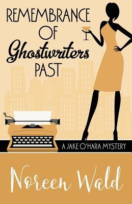 Remembrance of Ghostwriters Past by Wald, Noreen